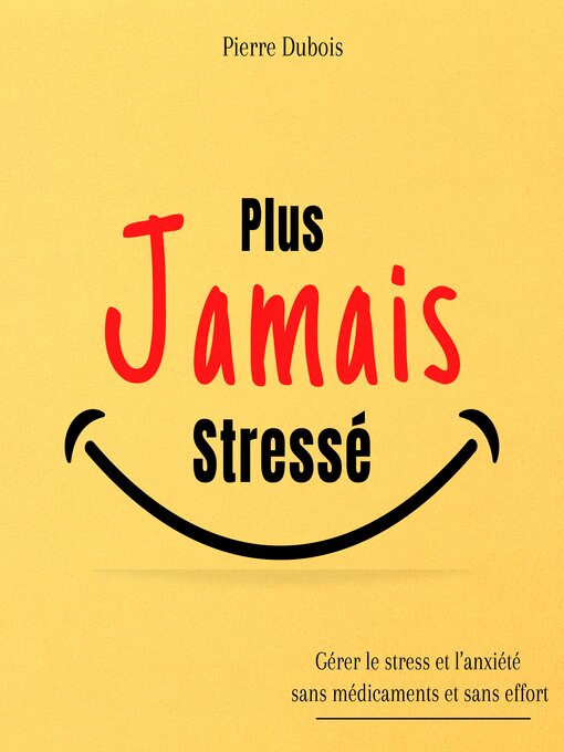 Title details for Plus jamais stressé by Pierre Dubois - Available